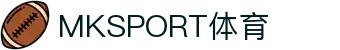 MK体育（MKSPORT）股份有限公司｜专业体育平台